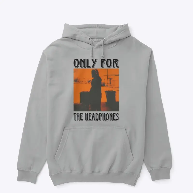 Only For The Headphones pull over hoodie